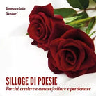 Silloge di poesie. Perche credere e amare odiare e perdonare di Immacolata Ventu