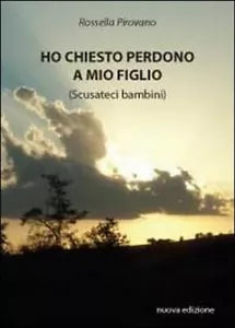 Ho chiesto perdono a mio figlio di Rossella Pirovano, 2011, Youcanprint
