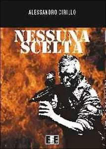 Nessuna scelta di Cirillo Alessandro, 2014, Eee-edizioni Esordienti