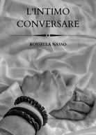 L intimo conversare di Rossella Nasso