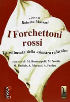 I forchettoni rossi la sottocasta della sinistra radicale di Roberto Massari, 2