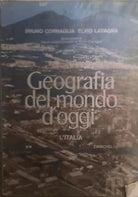 Geografia del mondo d’oggi - L’Italia di Cornaglia-lavagna, 1984, Zanichelli
