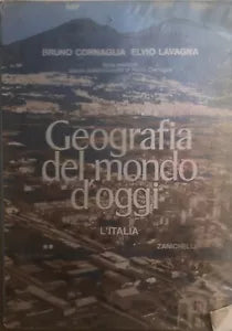 Geografia del mondo d’oggi - L’Italia di Cornaglia-lavagna, 1984, Zanichelli