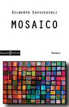 Mosaico di Gilberto Cavicchioli, 2018, Gilgamesh Edizioni