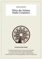 When the Italians Made Computers di Giorgio Garuzzo, 2017, Youcanprint