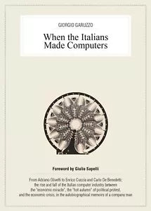 When the Italians Made Computers di Giorgio Garuzzo, 2017, Youcanprint