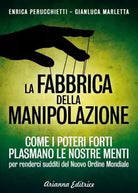 La fabbrica della manipolazione Come i poteri forti plasmano le nostre menti