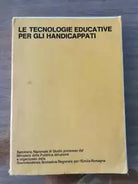 Le tecnologie educative per gli handicappati - AA. VV. - 1975 - AR