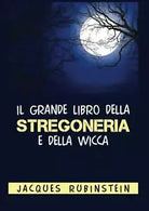 Il grande libro della Stregoneria e della Wicca