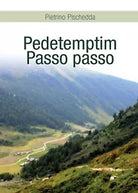 Pedetemptim - Passo passo di Pietrino Pischedda, 2016, Youcanprint