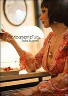 Eroticamente tua di Sofia Bugatti, 2016, Youcanprint