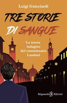 Tre storie di sangue La nuova indagine del commissario Laudani di Luigi Guicci