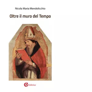 Oltre il muro del tempo di Nicola Maria Mendolicchio