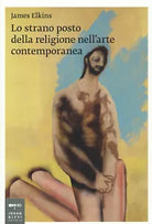 Lo strano posto della religione nell arte contemporanea