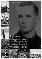 Soprattutto coraggio e onore. Adolescenza, giovinezza e primi anni di guerra