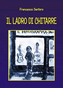 Il ladro di chitarre di Francesco Santoro, 2019, Youcanprint