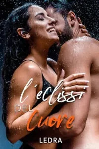 L eclissi del cuore I Bacigalupi Vol 6 di Ledra