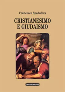 Cristianesimo e giudaismo di Francesco Spadafora, 2012, Edizioni Amicizia Cristi