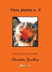 Tinta platino n.3 di Elisabetta Zanellato, 2016, Youcanprint
