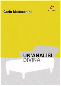 Un’analisi divina di Carlo Mattacchini, 2016, Youcanprint