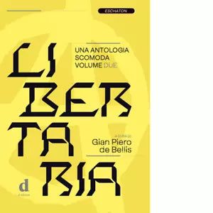 Libertaria Una antologia scomoda vol 2 di G P De Bellis
