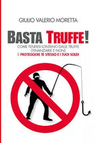 Basta truffe di Giulio Valerio Moretta