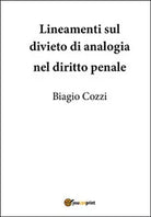 Lineamenti sul divieto di analogia nel diritto penale di Biagio Cozzi, 2015