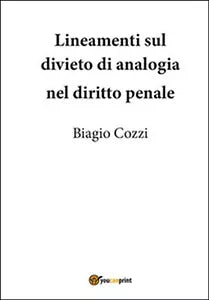 Lineamenti sul divieto di analogia nel diritto penale di Biagio Cozzi, 2015