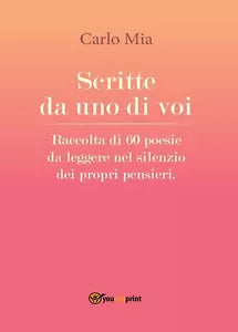 Scritte da uno di voi. Raccolta di 60 poesie da leggere nel silenzio dei ...