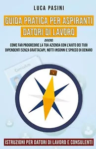 Guida Pratica per Aspiranti Datori di Lavoro, Luca Pasini, 2020, Youcanprint
