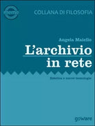 L’archivio in rete. Estetica e nuove tecnologie, Angela Maiello, 2015, Goware