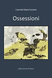 Ossessioni di Carmelo Maria Durante, 2019, Youcanprint