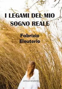 I legami del mio sogno reale di Fabrizio Eleuterio, 2019, Apollo Edizioni