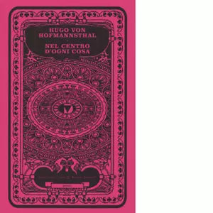Nel centro di ogni cosa Testo tedesco a fronte di Hugo von Hofmannsthal