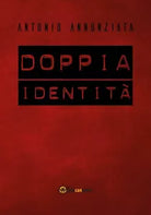 Doppia Identita di Antonio Annunziata, 2018, Youcanprint