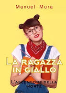 La ragazza in giallo - L’ascensore della morte, di Manuel Mura, 2020, Youcanp.