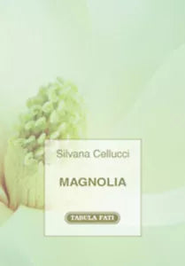 Magnolia di Silvana Cellucci, 2012, Tabula Fati