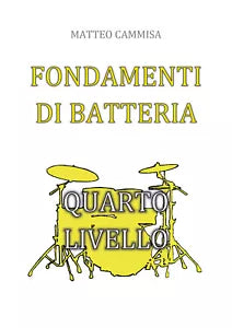 Fondamenti di batteria - quarto livello di Matteo Cammisa, 2019, Youcanprint