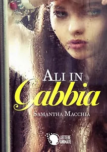 Ali in gabbia di Samantha Macchia, 2015, Lettere Animate Editore