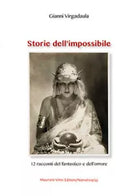 Storie dell impossibile 12 racconti del fantastico e dell orrore di Gianni Virg