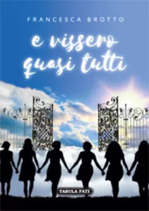 E vissero quasi tutti di Francesca Brotto, 2019, Tabula Fati