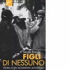 Figli di nessuno Storia di un movimento autonomo di Sergio Bianchi