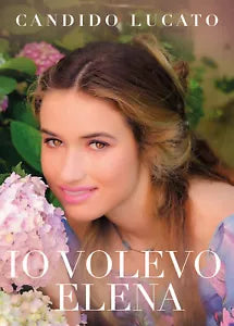 Io volevo Elena di Candido Lucato, 2021, Youcanprint