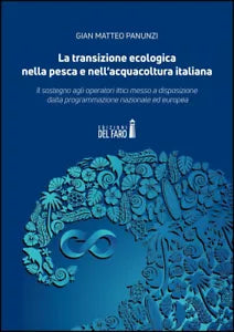 LA TRANSIZIONE ECOLOGICA NELLA PESCA E NELL ACQUACOLTURA ITALIANA