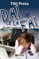 Dai che ce la fai di Titti Preta, 2018, Youcanprint