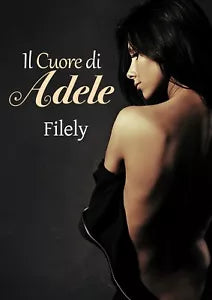Il cuore di Adele di Filely, 2019, Youcanprint