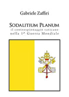 Sodalitium Planum. Il controspionaggio vaticano nella prima guerra mondiale di G