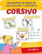 Quaderno per imparare a scrivere in corsivo Esercizi di Prescrittura e Alfabet