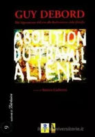 Guy Debord dal Superamento dell’arte alla Realizzazione della filosofia : atti d