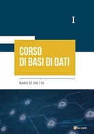 Corso di Basi di Dati I di Mario De Ghetto, 2021, Youcanprint